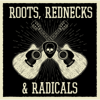 Roots Rednecks and Radicals - Will Houk
