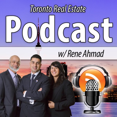 Toronto Real Estate Podcast with Rene Ahmad