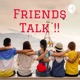 Friends Talk !!