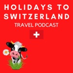 Holidays to Switzerland Travel Podcast