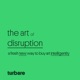 The Art of Disruption