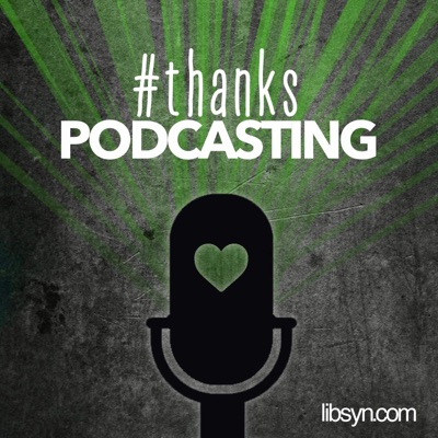 Thanks, Podcasting : A Collective Podcast About The Power of Podcasting Thanks, Podcasting : A Collective Podcast About The Power of Podcasting