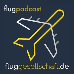 Fluggesellschaft.de - der Flugpodcast – Podcast – Podtail