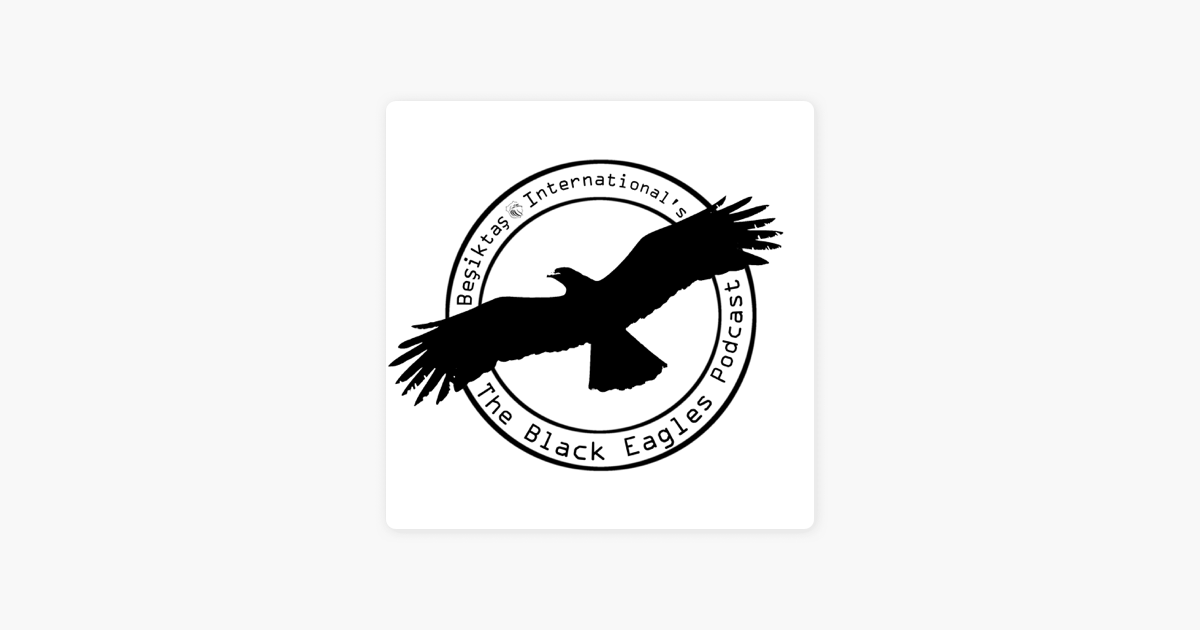 The Black Eagles Podcast (A Beşiktaş Talk Show)