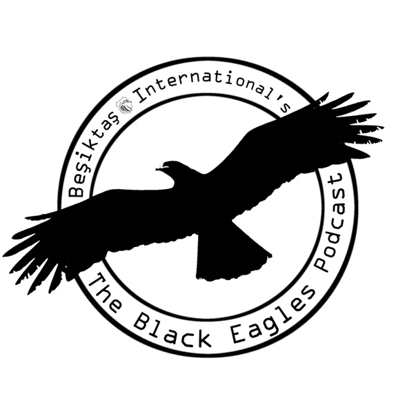 The Black Eagles Podcast (A Beşiktaş Talk Show)