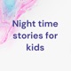 Night time stories for kids