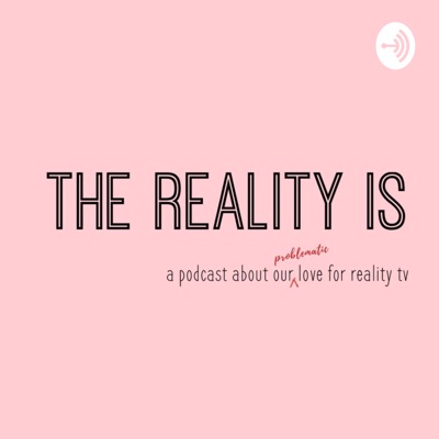 The Reality Is The Reality Is