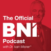 The Official BNI Podcast - Dr. Ivan Misner