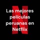 Las películas peruanas más vistas en Netflix