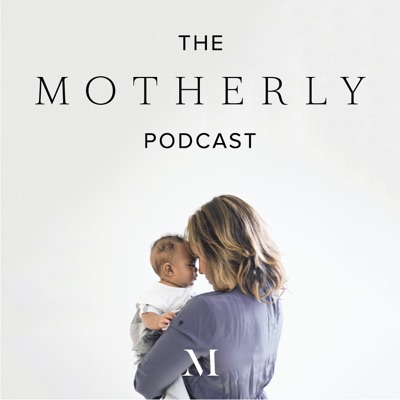 The Motherly Podcast:Motherly