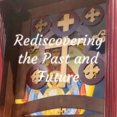 Rediscovering the Past and Future Rediscovering the Past and Future