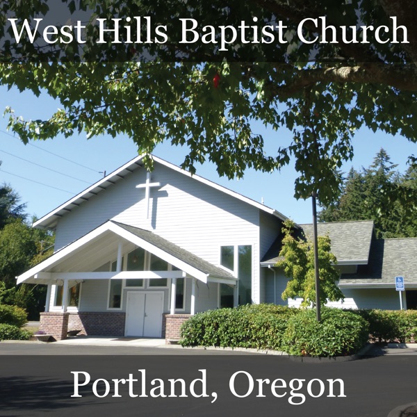 Sunday Morning Sermons At West Hills Baptist Church, Portland, Oregon