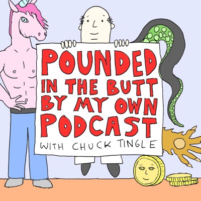 Pounded In The Butt By My Own Podcast