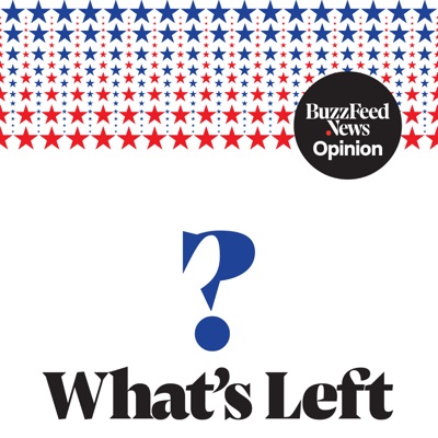 What's Left? by BuzzFeed News Opinion