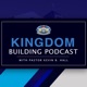 KINGDOM BUILDING PODCAST with Pastor Kevin B. Hall