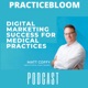 PracticeBloom® - Digital Marketing Success for Medical Practices
