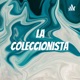 La Coleccionista 