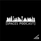 Spaces Podcast