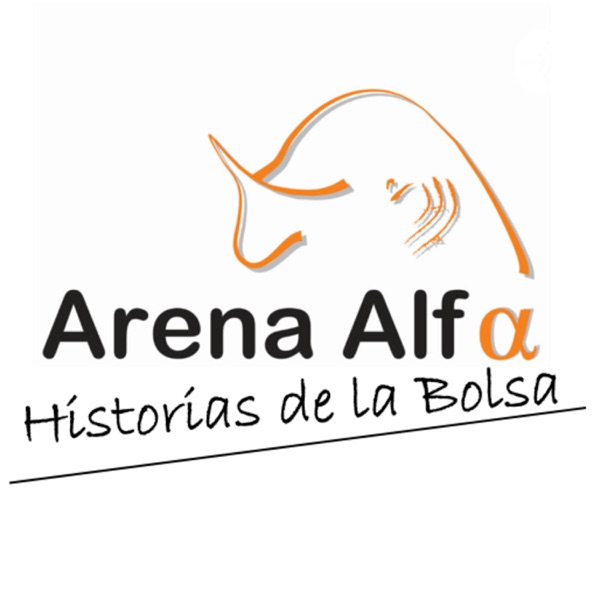 Arena Alfa - Historias de la bolsa - Finanzas, economia e inversiones