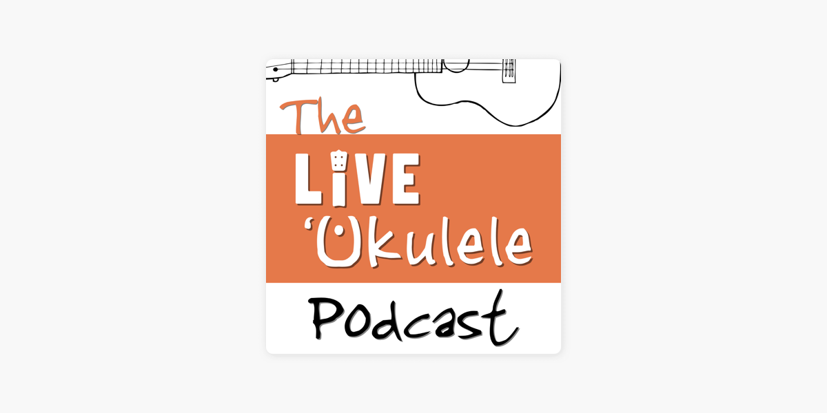 ‎The Live Ukulele Podcast on Apple Podcasts