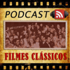 Podcast Filmes Clássicos - O Podcast dos Clássicos