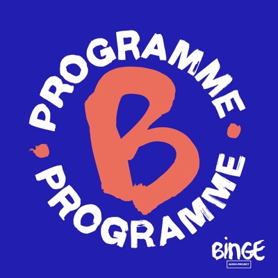 Programme B:Binge Audio