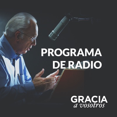 Gracia a Vosotros: Podcast del Programa Radial Gracia a Vosotros: Podcast del Programa Radial