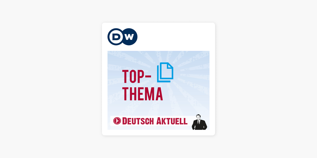 Top-Thema mit Vokabeln | Audios | DW Deutsch lernen“ auf Apple Podcasts