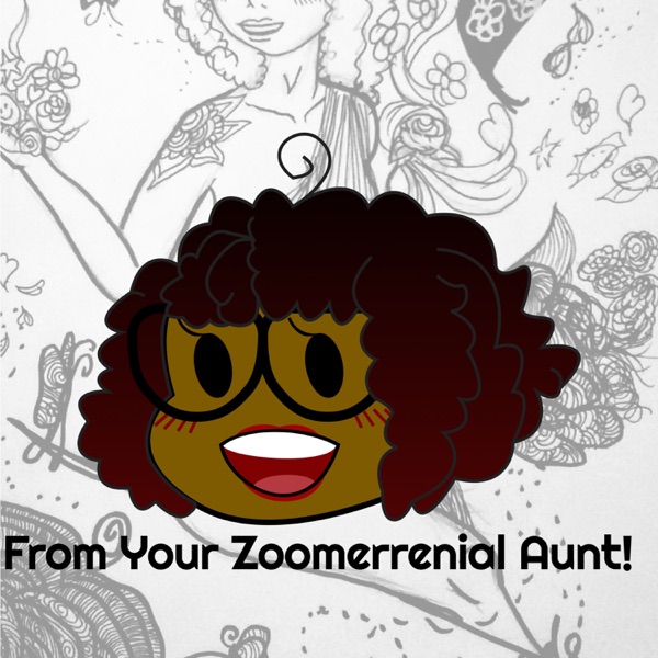 From Your Zoomerrennial Aunt!