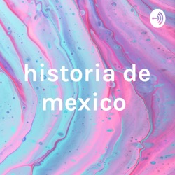 historia de mexico 