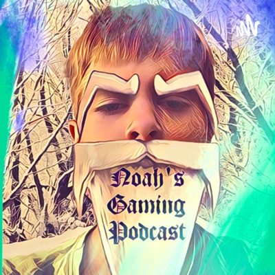 Noah's Gaming Podcast