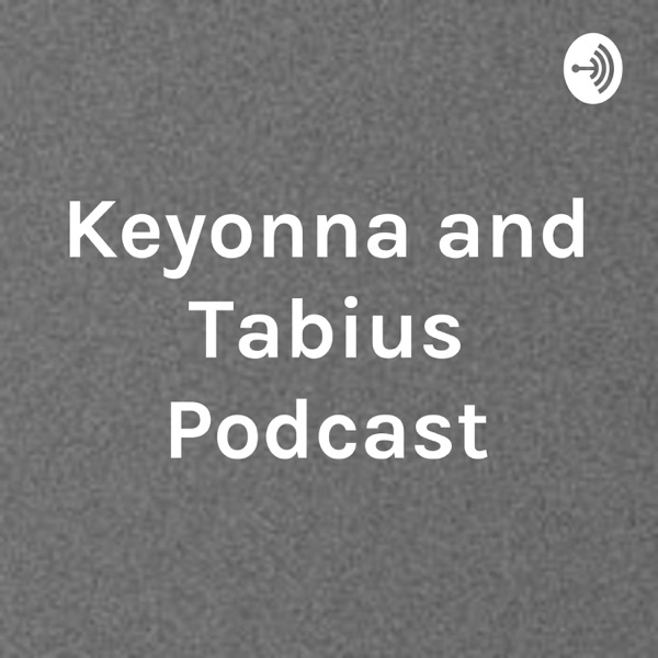 Keyonna and Tabius Podcast Artwork