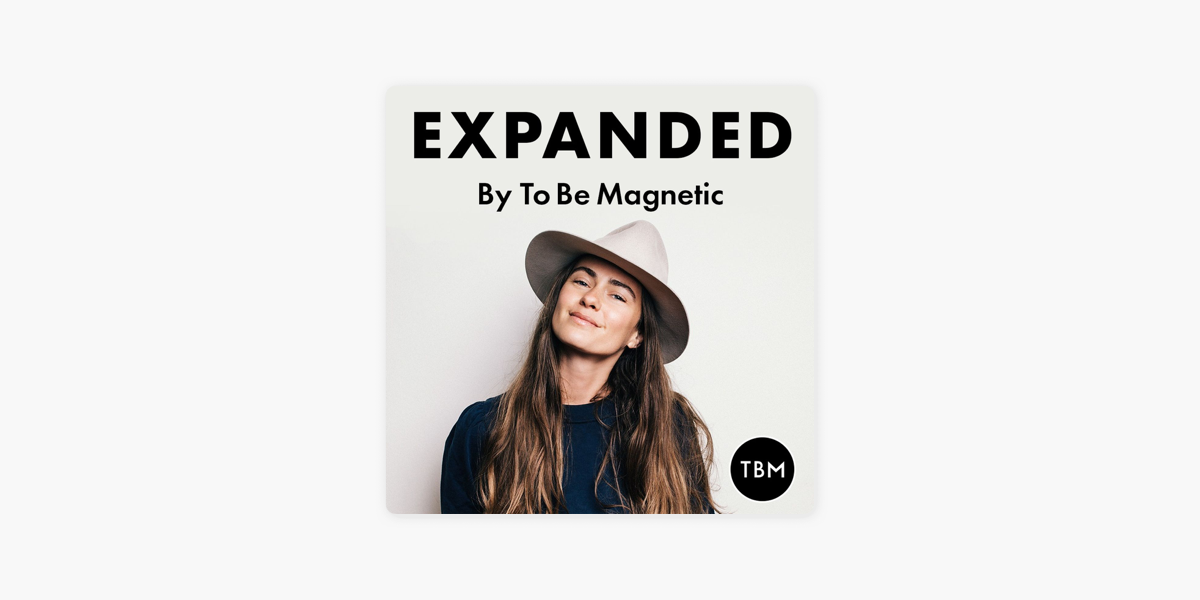 EXPANDED Podcast by To Be Magnetic™ on Apple Podcasts