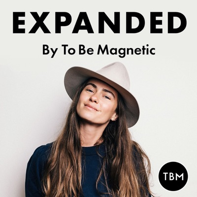 EXPANDED Podcast by To Be Magnetic™:To Be Magnetic™