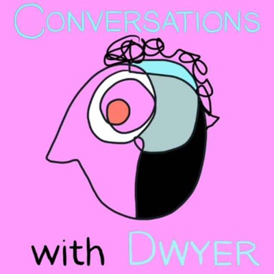Conversations With Dwyer Conversations With Dwyer