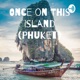 Once on This Island (Phuket)