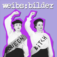 weibs:bilder - von bitches & queens podcast