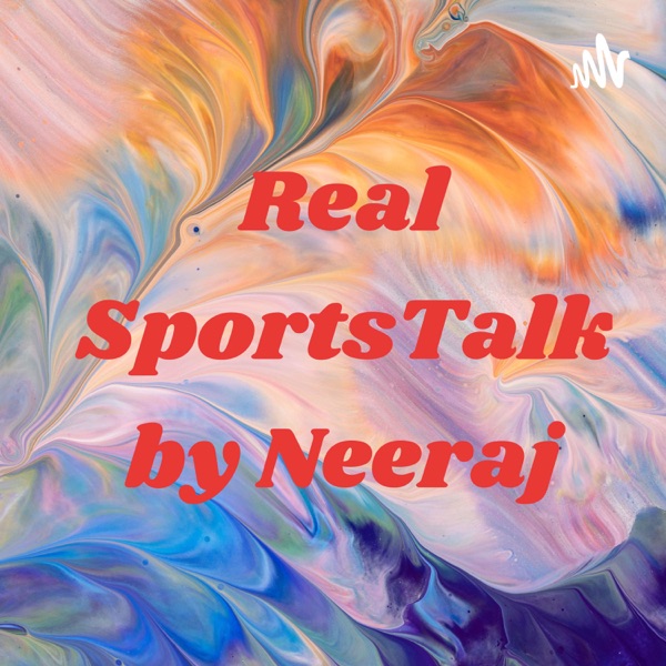 Real SportsTalk by Neeraj Kalia