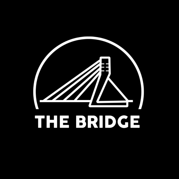 The Bridge : The Podcast