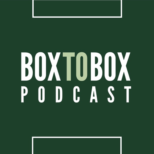 Box to Box Podcast