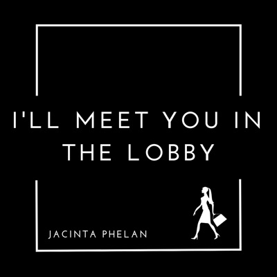 I'll Meet You In The Lobby