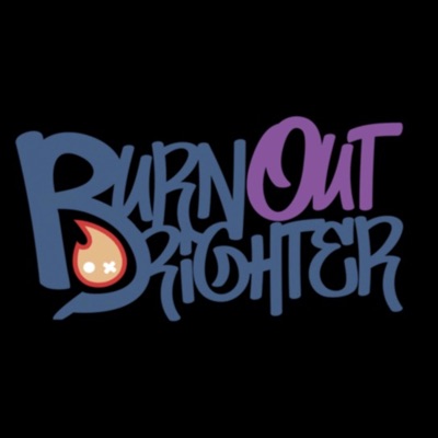 The Burn Out Brighter Podcast