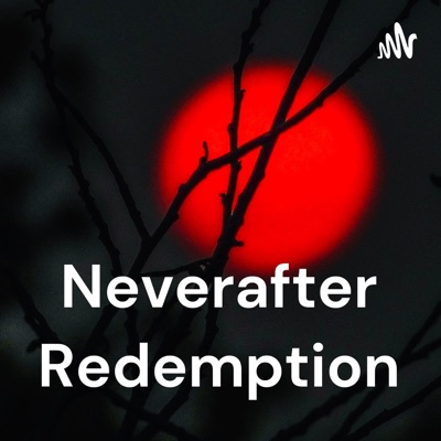 Neverafter: Redemption:Neverafter