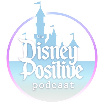 The Disney Positive Podcast