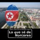 #86. Corea del Norte: ¿Abierta, cerrada o entreabierta?