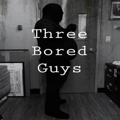 Three Bored Guys