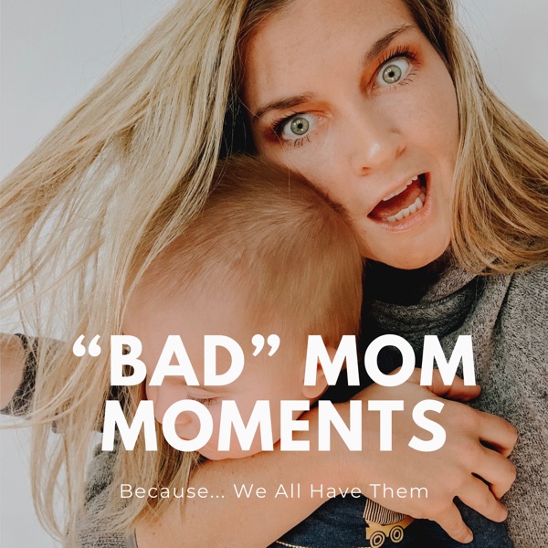 "Bad" Mom Moments