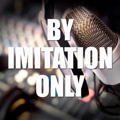 BY IMITATION ONLY podcast