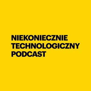 Niekoniecznie Technologiczny Podcast