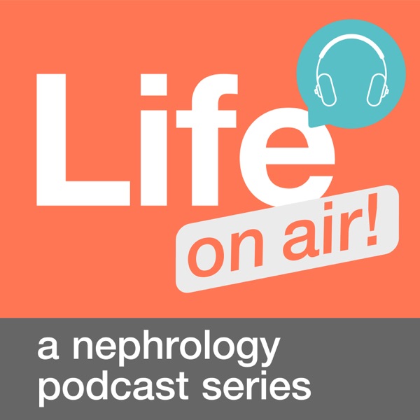 Life/ on air! a nephrology podcast series Artwork